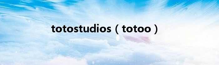 totoo_totostudios(totoo)